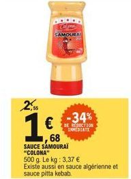 2,%  1   Tolp SAMOURAI  68  SAUCE SAMOURAÏ "COLONA"  500 g. Le kg: 3,37   Existe aussi en sauce algérienne et sauce pitta kebab.  -34%  REDUCTION IMMEDIATE