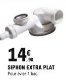 14%  siphon extra plat pour évier 1 bac.