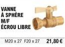 VANNE À SPHÈRE  M/F ÉCROU LIBRE  M20 x 27 F20 x 27 21,80 