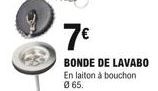 B  7  BONDE DE LAVABO  En laiton à bouchon Ø 65.