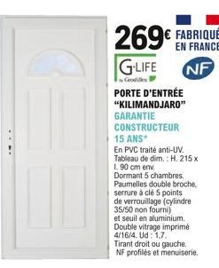 269 FABRIQUE  EN  G-LIFE NF  Grodilles  PORTE D'ENTRÉE "KILIMANDJARO" GARANTIE CONSTRUCTEUR 15 ANS  En PVC traité anti-UV. Tableau de dim.: H. 215 x 1. 90 cm env. Dormant 5 chambres. Paumelles double