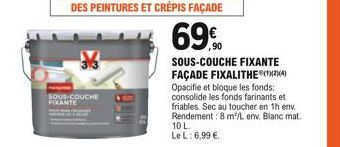 SOUS-COUCHE FIXANTE  69%  SOUS-COUCHE FIXANTE FAÇADE FIXALITHE?(¹24) Opacifie et bloque les fonds; consolide les fonds farinants et friables. Sec au toucher en 1h env. Rendement: 8 m³/L env. Blanc mat