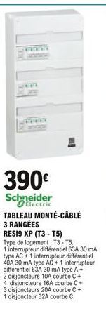 390  Schneider TABLEAU MONTE-CÂBLÉ 3 RANGÉES  RESI9 XP (T3-T5) Type de logement: T3-T5.  1 interrupteur différentiel 63A 30 mA type AC + 1 interrupteur différentiel 40A 30 mA type AC + 1 interrupteur