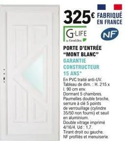 325 fabriqué g-life nf  grondde  porte d'entrée "mont blanc" garantie constructeur 15 ans  en pvc traité anti-uv. tableau de dim.: h. 215 x 1. 90 cm env. dormant 5 chambres. paumelles double broche,