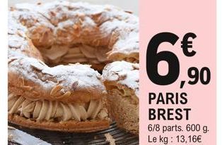 6,90  PARIS BREST 6/8 parts. 600 g. Le kg: 13,16