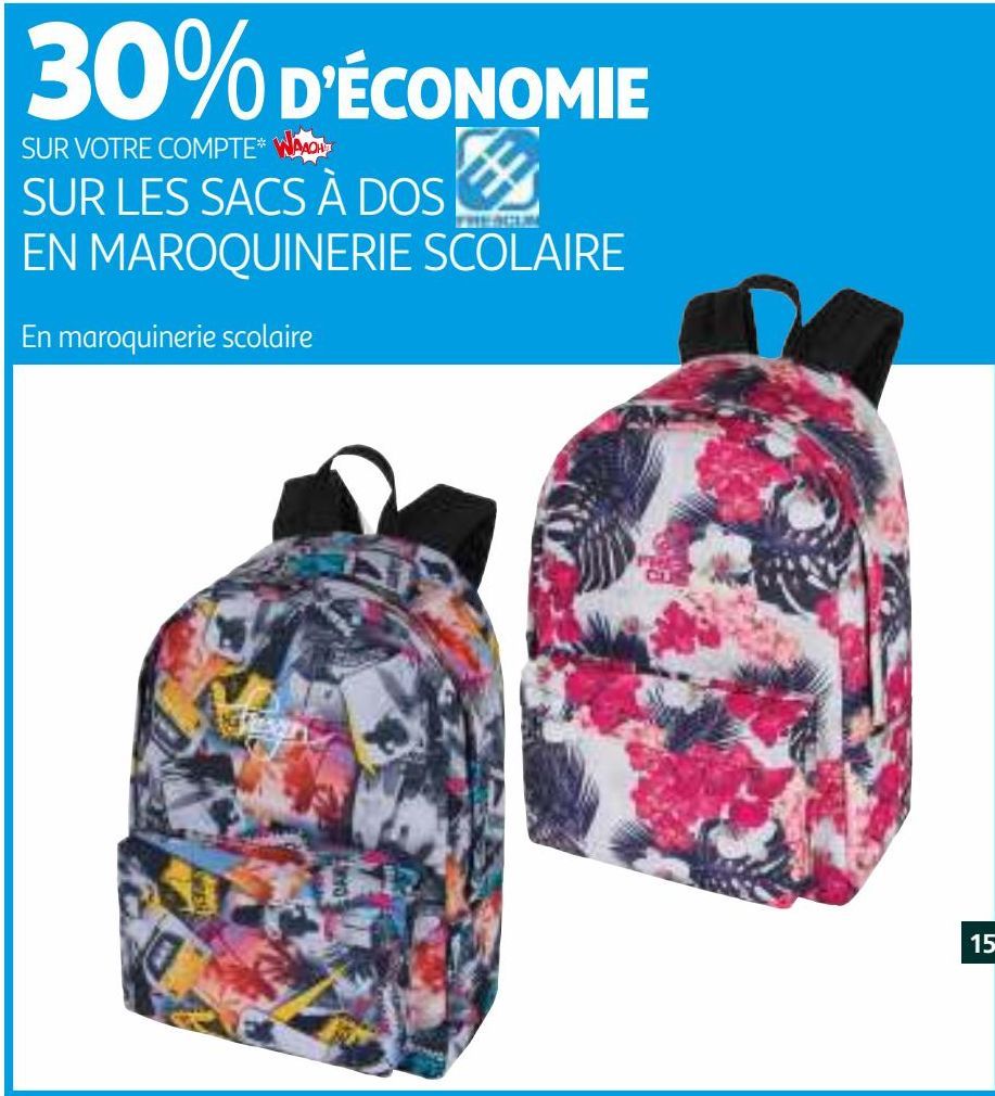 30% DÉCONOMIE SUR VOTRE COMPTE WAAOH!!! SUR LES SACS À DOS EN MAROQUINERIE SCOLAIRE