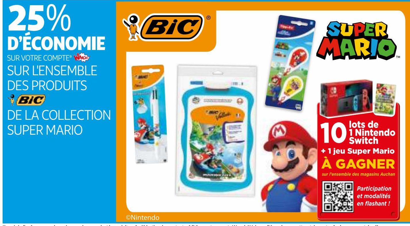 25% DÉCONOMIE SUR VOTRE COMPTE WAAOH!!! SUR L'ENSEMBLE DES PRODUITS BIC DE LA COLLECTION SUPER MARIO