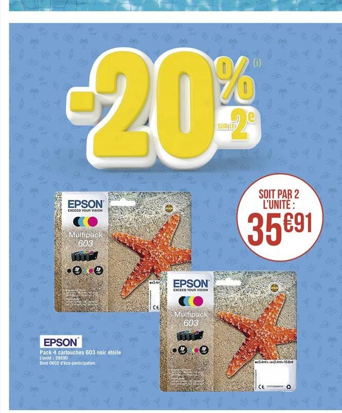 4  C  20%  SUR LE  EPSON  EXCEED YOUR VISION  Multipack 603  ee  68 *  EPSON  Pack 4 cartouches 603 noir étoile  L'unité: 3990  Dont 0E02 d'éco-participation  CE  SPOOK  EPSON  EXCEED YOUR VISION  Mu