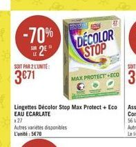 -70%  2  SOIT PAR 2 L'UNITÉ:  HENVERLY  Lingettes Décolor Stop Max Protect + Eco EAU ECARLATE  x27  Autres variétés disponibles L'unité 570  MAX PROTECT ECO