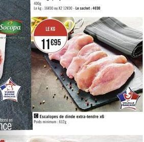 Socopa  VIANDE SOVINE FANARE  LE KG  1195  Escalopes de dinde extra-tendre x6  Poids minimum:612g  VOLAILLE FRANÇAISE