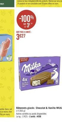 68 30  -100% 3?°  SOIT PAR 3 L'UNITÉ  327  NOUVELLE RECETTE  Milka  4x  Jamille  C  Autres varietés ou poids disponibles Le kg: 17625-L'unité: 450