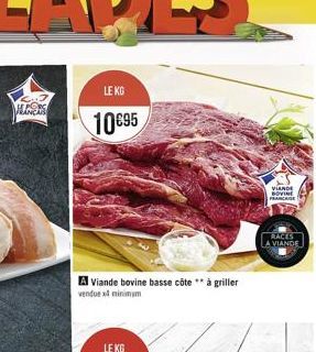 ALGERS  LE KG  1095  A Viande bovine basse côte** à griller vendue x3 minimum  VIANDE BOVINE FRANCE  RACES  A VIANDE