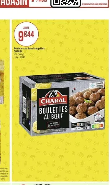 ba  14  l'unite  944  boulettes au boeuf surgelées charal  x 30 (900) le kg 10649  **  charal boulettes au boeuf  a la poele  ou au four  uvoir modalités en avant-germère pace  900g  t  be af  fo  fo