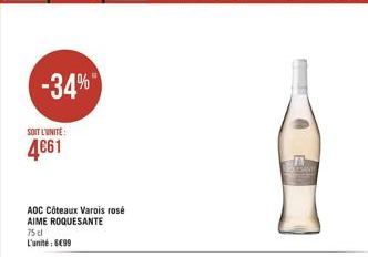 -34%  SOIT L'UNITE:  4661  AOC Côteaux Varois rosé AIME ROQUESANTE  75 cl L'unité : 699