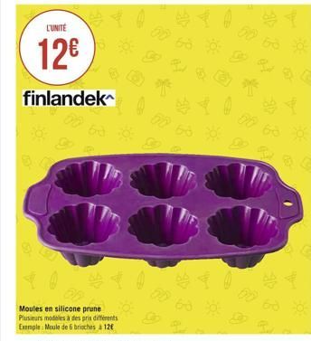 L'UNITÉ  12  finlandek  90  Moules en silicone prune Plusieurs modèles à des prix différents  Exemple: Moule de 6 brioches à 12  $1