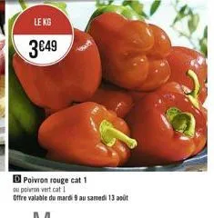 le kg  349  d poivron rouge cat 1  ou poivron vert cat 1  offre valable du mardi 9 au samedi 13 août