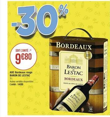 30*  SOIT L'UNITÉ:"  980  ADC Bordeaux rouge BARON DE LESTAC  3L  Autres variétés disponibles L'unité: 1400  60 BORDEAUX  BARON LESTAC  BORDEAUX  ELIVE IN TOTS DE CHENE  Fo  LEST BORDEAUX  Jeg's  30