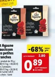 1  s petites tranches  time 45 mm  saint  agaune  masture  petites anches  saint agaune  -68%  le-produet 2.80  089  au choix  les produit  sur le  2?