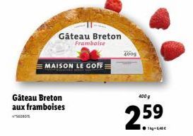 Framboise  MAISON LE GOFF  Gâteau Breton aux framboises  Gâteau Breton  400g  400 g  2.59