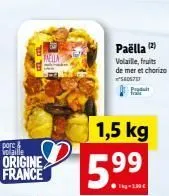 porc & volaille origine france  paëlla (2)  volaille, fruits de mer et chorizo 5605767  1,5 kg  5.??  99  ?kg-1,30  produt frais
