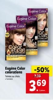 Eugène Color  Eugène Color colorations  Teintes au choix  Eugène Color  Bat Calaras &Eclat  LES NATURELLES  Eugène Color  dat  ATURELLES  -50%  7.39  3.69