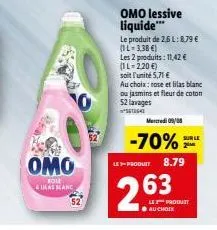 50  omo  bost & ulas blanc  omo lessive liquide***  le produit de 2,5 l: 8.79   (1l-3,38 )  les 2 produits: 11,42   (1l-2,20 )  soit l'unité 5,71   au choix: rose et lilas blanc ou jasmins et fle