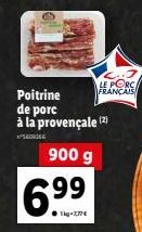 Poitrine  de porc à la provençale (2)  GORGE  900 g  6.99  signe  LE PORC. FRANÇAIS