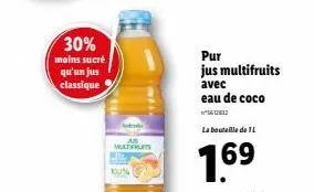 30%  moins sucré qu'un jus classique  100%  matt  pur  jus multifruits  avec  eau de coco  la bouteille de l  1.6?