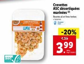 asc  www  CREVETTES  ENER  Crevettes ASC décortiquées marinées (2)  Recette ail et fines herbes MO  Produit fals  -20% 4.99  3.99  1kg-31,00 
