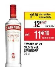 smirnoff  vodka  (60  soit  immédiate  150 de remise 1260 11  10  (vodka n° 21 37,5% vol. smirnoff  70 cl  18  le litre