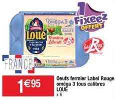 Loue  COOPERATIVE Liberte FLEVERS  OMEGA3 Fixeez OFFERT  SANTE  Oeufs fermier Label Rouge oméga 3 tous calibres LOUE x6
