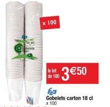 belets  x 100  le lot de 100  3 50  Gobelets carton 18 cl  x 100