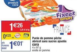 0 25  1 26  prix Eurocora dedut  3,25  leks  101  Purée de pomme pêche abricot sans sucres ajoutés cora 4x97 g existe en pomme  FRANCE  Co, Fixeez OFFERT