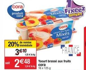 cora) produit cora  remise  20% immédiate 310  1,55  le kg  x16  cora yaourt aux fruits  Mixés  Yaourt brassé aux fruits  cora  16 x 125 g  GOTD  MIXES Fixeez  OFFERT  FRANCE