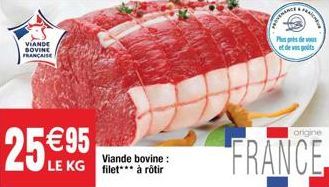 VIANDE BOVINE FRANÇAISE  25 95  Viande bovine:  LE KG filet à rôtir  Pe et de was gots