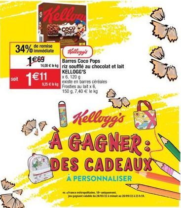 34% de remise  immédiate  soit  169  Kellogg's  Barres Coco Pops  14,08  le kg riz soufflé au chocolat et lait  1 11  KELLOGG'S  x 6, 120 g  existe en barres céréales 9,25  lek Frosties au lait x