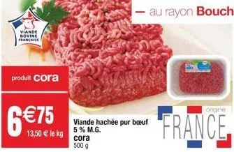 viande bovine française  produit cora  6 75  13,50  le kg  viande hachée pur buf 5 % m.g. cora 500 g