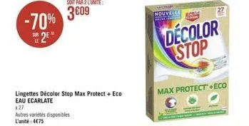 -70% 3009  sur  25  le  lingettes décolor stop max protect + eco eau ecarlate  x27  autres variétés disponibles l'unité: 475  nouvelle  decolor stop  max protect+eco