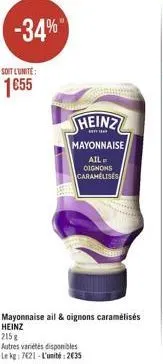 soit l'unité:  1655  heinz  mayonnaise  ail oignons caramelises  mayonnaise ail & oignons caramélisés heinz 215g  autres variétés disponibles  le kg: 7621-l'unité:235