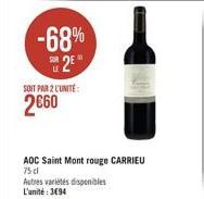-68%  2  LE  SOIT PAR 2 L'UNITÉ:  260  AOC Saint Mont rouge CARRIEU 75 dl  Autres variétés disponibles L'unité: 394