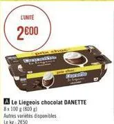 lunite  200  prix chos wowgandles  autres variétés disponibles  le kg: 2650  a le liegeois chocolat danette 8x 100 g (800 g)  bormale