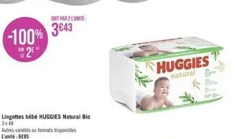 sur  lingettes bébé huggies natural bio 3x48  autres variétés au formats disponibles l'unité : 685  soit par 2 l'unite:  huggies  natural