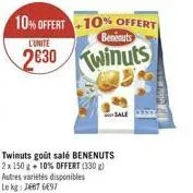 10% offert +10% offert  benenuts  l'unité  2630 winuts  twinuts goût salé benenuts 2x 150 g + 10% offert (330 g) autres variétés disponibles le kg: 2667 6697