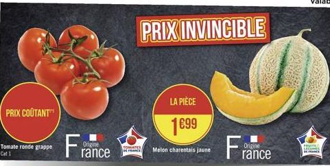 PRIX COÛTANT  Tomate ronde grappe Cat 1  France  Origine  PRIX INVINCIBLE  TOMATES, DE FRANCE  LA PIÈCE  1699  Melon charentais jaune  France  Origine  FRUITS LECUMES  FRANCE