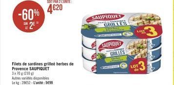 SUR  LE  25  -60% 420  Filets de sardines grilleé herbes de  Provence SAUPIQUET 3x70 g (210)  Autres variétés disponibles Le kg: 2852-L'unité: 599  SAUPIQUET  HASSANES  GRILLES  Sterbes Svens  FAIRE