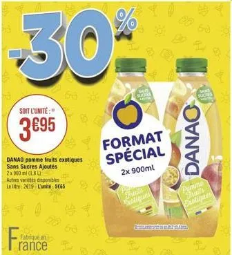 soit l'unité:"  395  danao pomme fruits exotiques  sans sucres ajoutés  2 x 900 ml (1.8 u  autres varietés disponibles le litre: 2619-l'unité 5c65  franc  fabrique en  rance  sans sucres  fruits prot