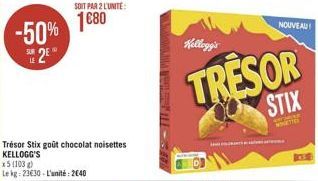 -50% Su 25  Trésor Stix goût chocolat noisettes KELLOGG'S  x5 (103 g) Le kg 2330-L'unité: 2640  SOIT PAR 2 L'UNITÉ  180  Kellogg's  TRESOR  STIX  NOUVEAU