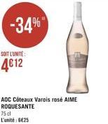 SOIT L'UNITE:  412  AOC Côteaux Varois rosé AIME ROQUESANTE 75 cl L'unité:625