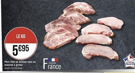 LE KG  595  Porc filet ou échine sans os  tranché à griller vendu x10 minimum  Origine rance  M