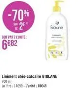 soit par 2 lunite:  6682  -70%  2  biolone  liniment oléo-calcaire biolane 700 ml  le litre: 14699-l'unité: 10649